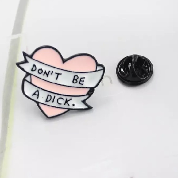 1 LEFT‼️ Don’t Be A Dick Enamel Pin Funny NSFW Motivational Heart Punk Joke Gift - Picture 6 of 12